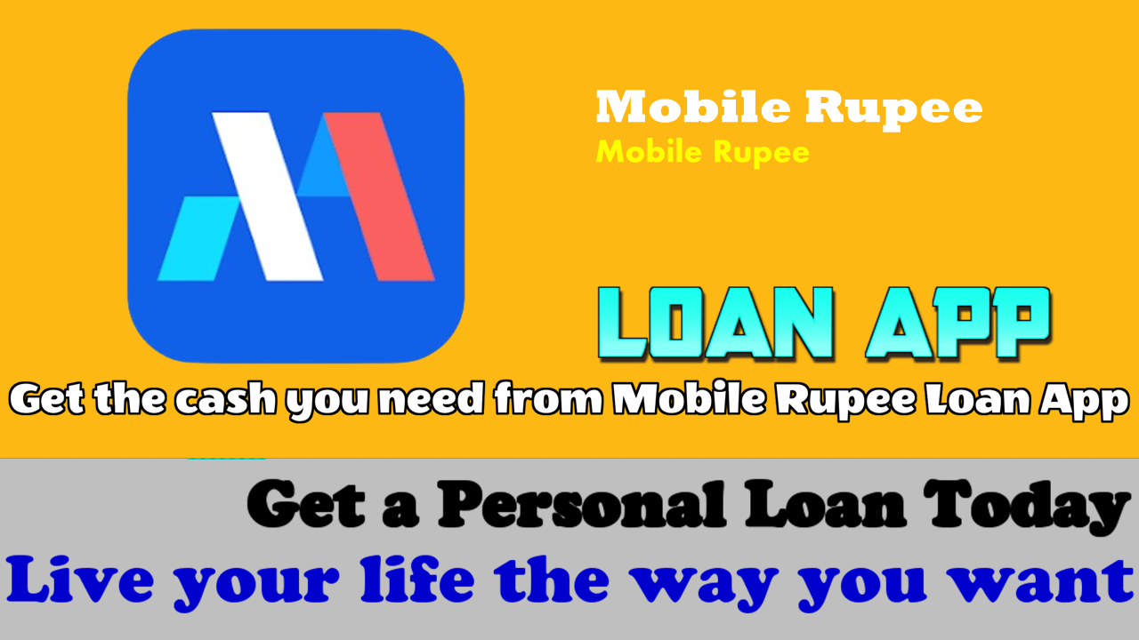 Mobile Rupee: How to get a loan from Mobile Rupee Loan App!