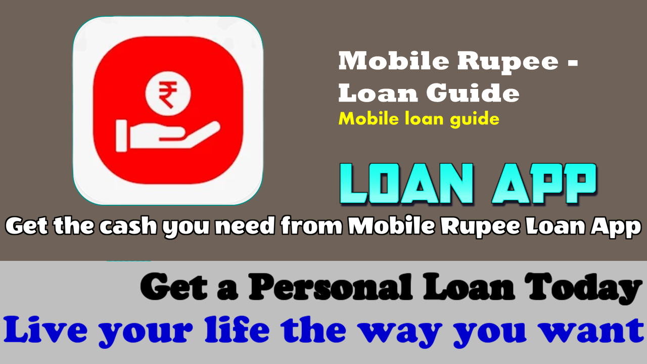 Mobile Rupee: How to get a loan from Mobile Rupee Loan App!