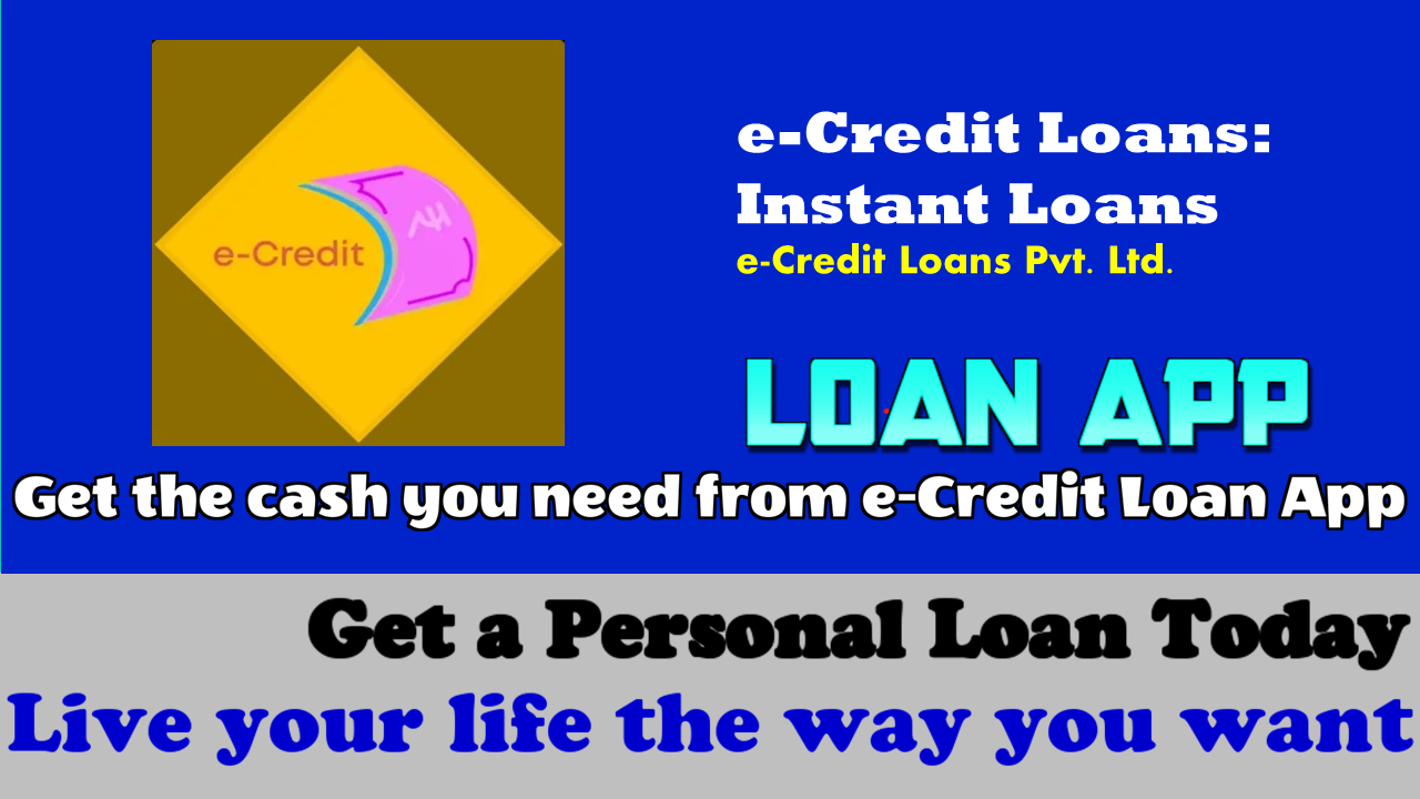 e-Credit Loans: How to get a loan from e-Credit Loan App!